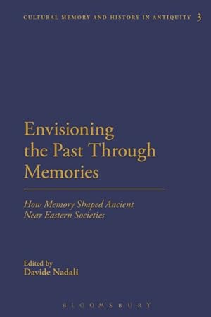 Immagine del venditore per Envisioning the Past Through Memories : How Memory Shaped Ancient Near Eastern Societies venduto da GreatBookPricesUK