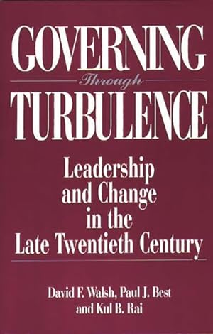 Bild des Verkufers fr Governing Through Turbulence : Leadership and Change in the Late Twentieth Century zum Verkauf von GreatBookPricesUK