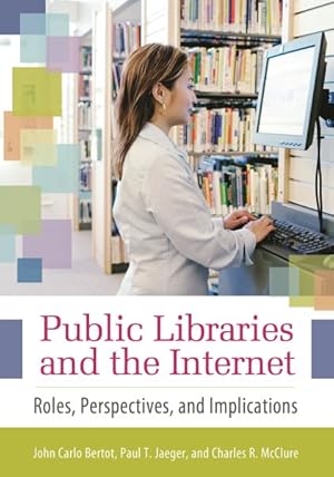Seller image for Public Libraries and the Internet : Roles, Perspectives, and Implications for sale by GreatBookPricesUK
