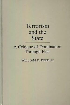 Imagen del vendedor de Terrorism and the State : A Critique of Domination Through Fear a la venta por GreatBookPricesUK