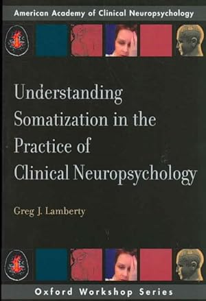 Imagen del vendedor de Understanding Somatization in the Practice of Clinical Neuropsychology a la venta por GreatBookPricesUK