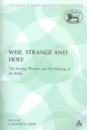 Image du vendeur pour Wise, Strange and Holy : The Strange Woman and the Making of the Bible mis en vente par GreatBookPricesUK