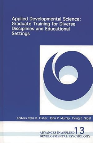 Imagen del vendedor de Applied Developmental Science : Graduate Training for Diverse Disciplines and Educational Setting a la venta por GreatBookPricesUK