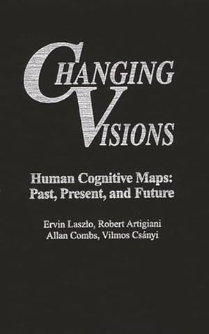 Image du vendeur pour Changing Visions : Human Cognitive Maps : Past, Present, and Future mis en vente par GreatBookPricesUK