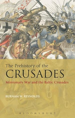 Imagen del vendedor de Prehistory of the Crusades : Missionary War and the Baltic Crusades a la venta por GreatBookPricesUK