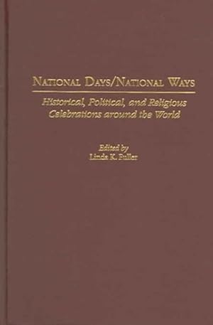 Seller image for National Days/National Ways : Historical, Political, And Religious Celebrations Around THe World for sale by GreatBookPricesUK