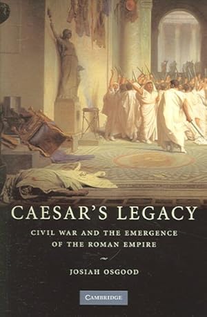 Seller image for Caesar's Legacy : Civil War And the Emergence of the Roman Empire for sale by GreatBookPricesUK