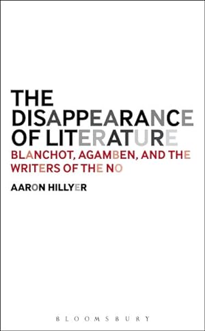Seller image for Disappearance of Literature : Blanchot, Agamben, and the Writers of the No for sale by GreatBookPricesUK