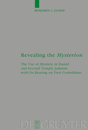 Bild des Verkufers fr Revealing the Mysterion : The Use of Mystery in Daniel and Second Temple Judaism With Its Bearing on First Corinthians zum Verkauf von GreatBookPricesUK