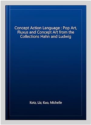 Immagine del venditore per Concept Action Language : Pop Art, Fluxus and Concept Art from the Collections Hahn and Ludwig venduto da GreatBookPricesUK