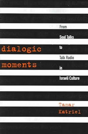 Seller image for Dialogic Moments : From Soul Talks to Talk Radio in Israeli Culture for sale by GreatBookPricesUK