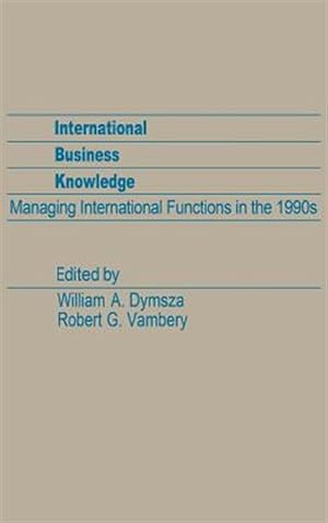 Seller image for International Business Knowledge : Managing International Functions in the 1980s for sale by GreatBookPricesUK