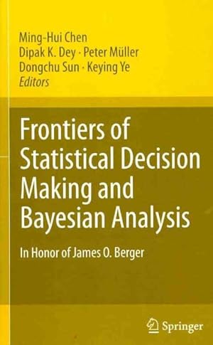 Image du vendeur pour Frontiers of Statistical Decision Making and Bayesian Analysis mis en vente par GreatBookPricesUK