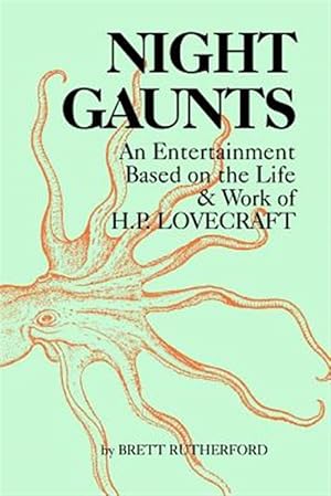 Imagen del vendedor de Night Gaunts : An Entertainment Based On The Life And Writings Of H. P. Lovecraft a la venta por GreatBookPricesUK
