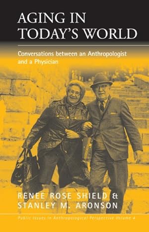 Bild des Verkufers fr Aging In Today's World : Conversations Between An Anthropologist And A Physician zum Verkauf von GreatBookPricesUK