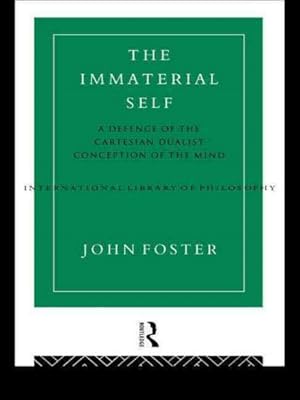 Imagen del vendedor de Immaterial Self : A Defence of the Cartesian Dualist Conception of the Mind a la venta por GreatBookPricesUK