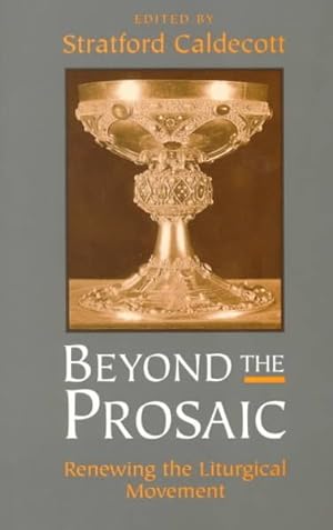Seller image for Beyond the Prosaic : Renewing the Liturgical Movement for sale by GreatBookPricesUK