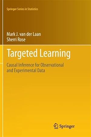 Immagine del venditore per Targeted Learning : Causal Inference for Observational and Experimental Data venduto da GreatBookPricesUK