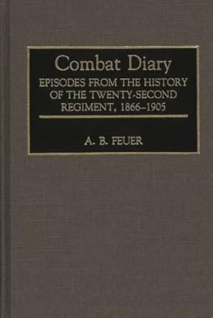 Seller image for Combat Diary : Episodes from the History of the Twenty-Second Regiment, 1866-1905 for sale by GreatBookPricesUK