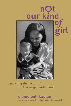 Seller image for Not Our Kind of Girl : Unraveling the Myths of Black Teenage Motherhood for sale by GreatBookPricesUK