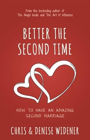 Seller image for Better the Second Time : How to Have an Amazing Second Marriage for sale by GreatBookPricesUK