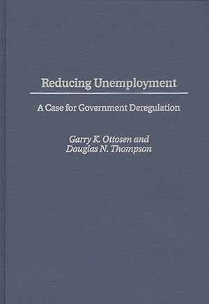 Seller image for Reducing Unemployment : A Case for Government Deregulation for sale by GreatBookPricesUK