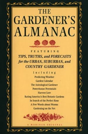 Imagen del vendedor de Gardener's Almanac : Featuring Tips, Truths and Forecasts for the Urban, Suburban and Country Gardener a la venta por GreatBookPricesUK