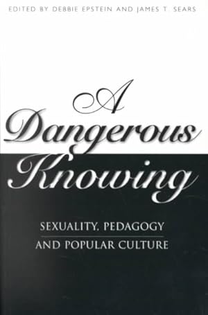 Immagine del venditore per Dangerous Knowing : Sexuality, Pedagogy and Popular Culture venduto da GreatBookPricesUK