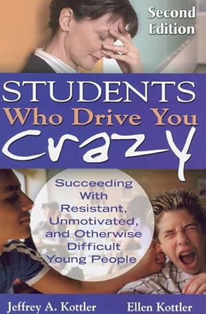 Immagine del venditore per Students Who Drive You Crazy : Succeeding With Resistant, Unmotivated, and Otherwise Difficult Young People venduto da GreatBookPricesUK
