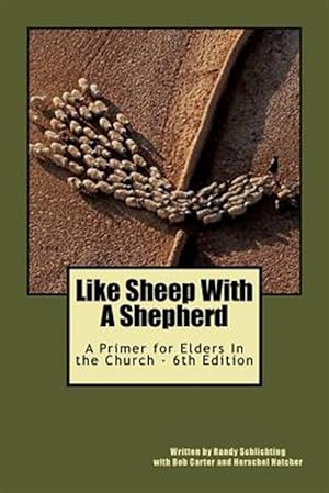 Bild des Verkufers fr Like Sheep With a Shepherd : A Primer for Elders in the Church zum Verkauf von GreatBookPricesUK