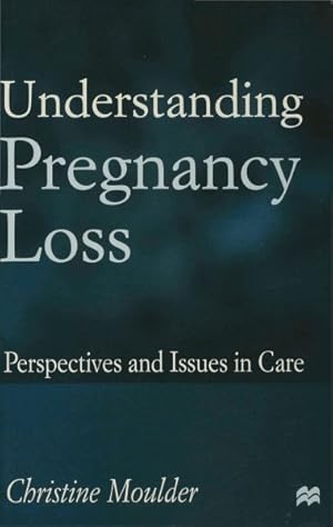 Seller image for Understanding Pregnancy Loss : Perspectives and Issues in Care for sale by GreatBookPricesUK