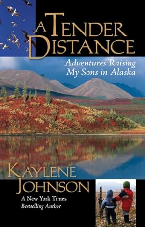 Seller image for Tender Distance : Adventures Raising My Sons in Alaska for sale by GreatBookPricesUK