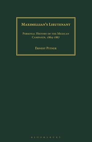 Bild des Verkufers fr Maximillian's Lieutenant : A Personal History of the Mexican Campaign, 1864-7 zum Verkauf von GreatBookPricesUK