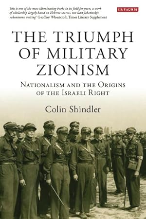 Seller image for Triumph of Military Zionism : Nationalism And the Origins of the Israeli Right for sale by GreatBookPricesUK