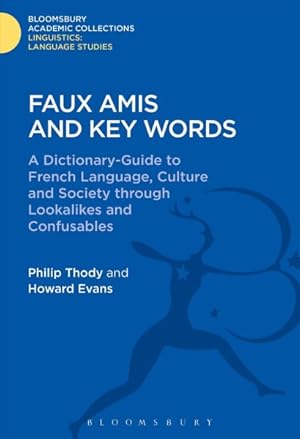 Imagen del vendedor de Faux Amis and Key Words : A Dictionary-guide to French Life and Language Through Lookalikes and Confusables a la venta por GreatBookPricesUK