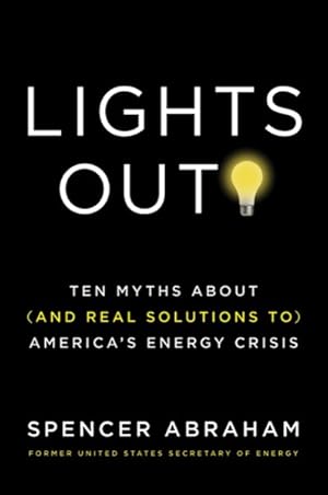 Seller image for Lights Out! : Ten Myths About (And Real Solutions To) America's Energy Crisis for sale by GreatBookPricesUK