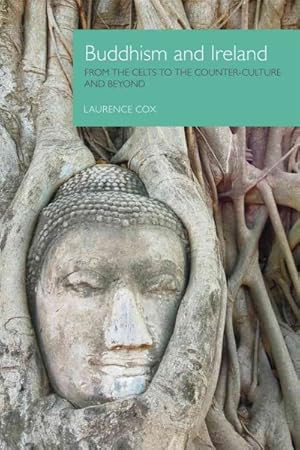 Bild des Verkufers fr Buddhism and Ireland : From the Celts to the Counter-Culture and Beyond zum Verkauf von GreatBookPricesUK