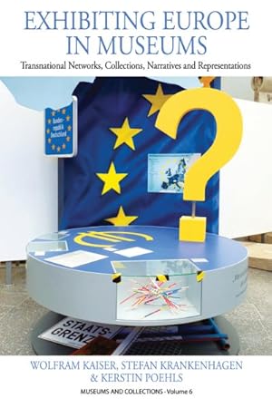 Seller image for Exhibiting Europe in Museums : Transnational Networks, Collections, Narratives, and Representations for sale by GreatBookPricesUK