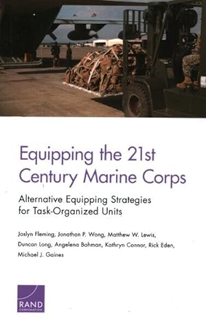Immagine del venditore per Equipping the 21st Century Marine Corps : Alternative Equipping Strategies for Task-Organized Units venduto da GreatBookPricesUK