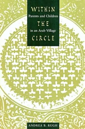 Seller image for Within the Circle : Parents and Children in an Arab Village for sale by GreatBookPricesUK