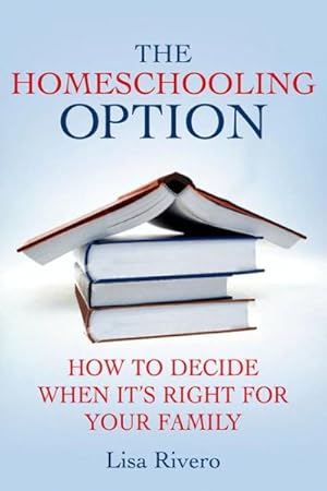Imagen del vendedor de Homeschooling Option : How to Decide When It's Right for Your Family a la venta por GreatBookPricesUK