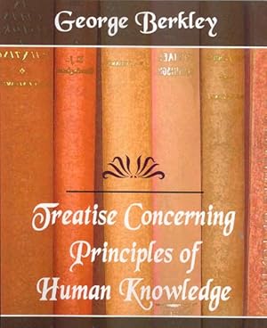 Image du vendeur pour Treatise Concerning the Principles of Human Knowledge mis en vente par GreatBookPrices