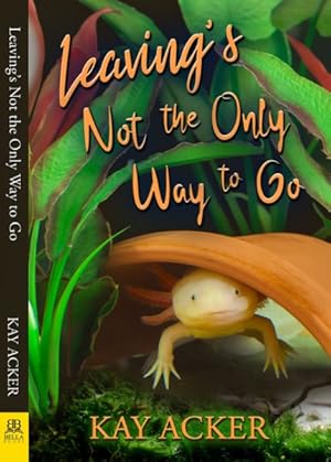 Seller image for Leaving's Not the Only Way to Go for sale by GreatBookPrices