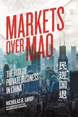 Immagine del venditore per Markets Over Mao : The Rise of Private Business in China venduto da GreatBookPrices