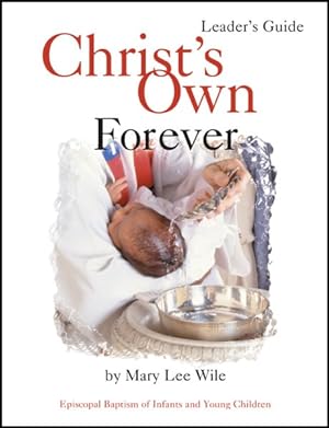 Seller image for Christ's Own Forever : Episcopal Baptism of Infants and Young Children for sale by GreatBookPrices