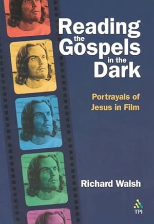 Imagen del vendedor de Reading the Gospels in the Dark : Portrayals of Jesus in Film a la venta por GreatBookPrices