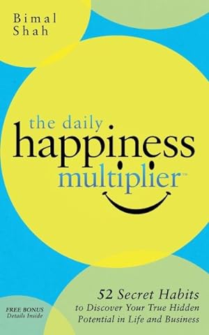 Seller image for Daily Happiness Multiplier : Step by Step Systems for Using Happiness As a Foundation to Achieve What You Want in Life for sale by GreatBookPrices