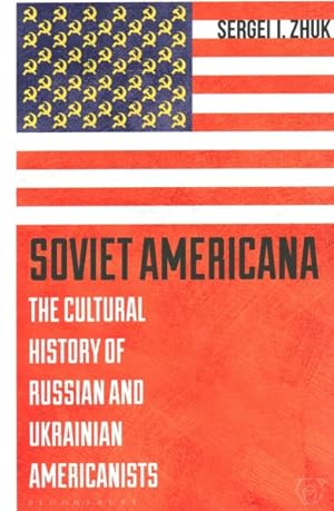 Bild des Verkufers fr Soviet Americana : The Cultural History of Russian and Ukrainian Americanists zum Verkauf von GreatBookPrices