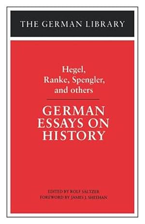Seller image for German Essays on History : Hegel, Ranke, Spengler, and Others for sale by GreatBookPrices