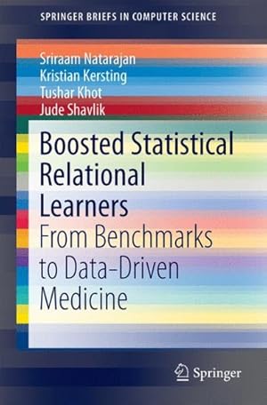 Seller image for Boosted Statistical Relational Learners : From Benchmarks to Data-Driven Medicine for sale by GreatBookPrices